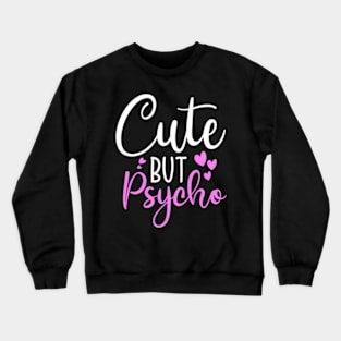 But Psycho Sassy Snarky Crewneck Sweatshirt